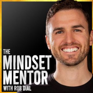Mastering Your Mindset: An Interview With Rob Dial